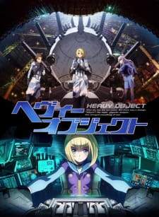 Heavy Object Sub Indo : Episode 1 – 24 (End)